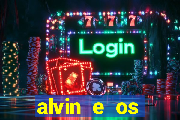 alvin e os esquilos 3 filme completo dublado